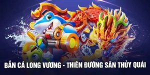 Bắn Cá Long Vương Apk - Tham Chiến Tại Biển Cả Mênh Mông